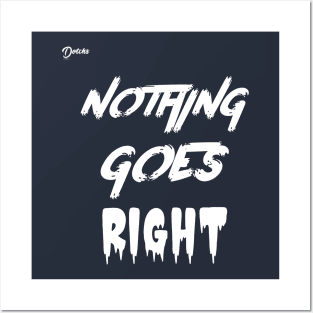 nothing goes right - Dotchs Posters and Art